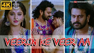 Veeron Ke Veer Aa Song Hindi | full Screen Whatsapp Status(4K)Baahubali 2 |Prabhas|Designer Ritik|