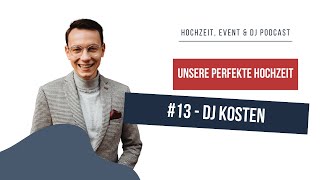 #13 - Was kostet ein Hochzeits-DJ? / Hochzeit, Event \u0026 DJ Podcast