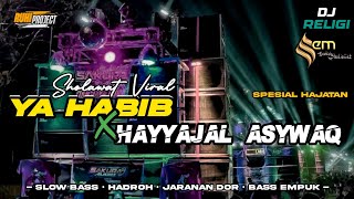 DJ SHOLAWAT YA HABIB X HAYYAJAL ASYWAQ | HADROH SLOW BASS GLERR