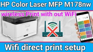 Wirelessly print without wifi.HP Color Laser MFP 178nw wifi direct setup Mobile Phone Or iphone.