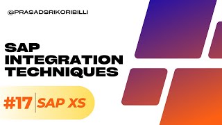 Part 17 - SAP Integration Technique SAP HANA Extended Application Services XS by Prasad Sri Koribill