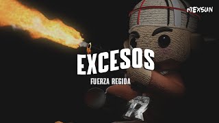 FUERZA REGIDA - EXCESOS (Letra)