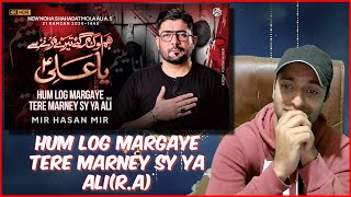 Hum Log Margaye | Mir Hasan Mir New Nohay 2024 | 21 Ramzan Noha | Pakistani Boy Reaction | Mola Ali