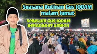 🔴 Live Suasana Rutinan Malam Jumat Gus IQDAM 30 Jan 2025‼️rutinan terakhir sebelum Gus IQDAM umroh