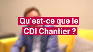 Qu'est-ce que le CDI Chantier par Maître Julien Fouray