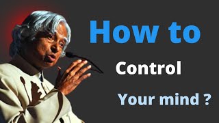 How To Control Your Mind ? Dr Apj Abdul Kalam Sir Quotes About Life || World Life