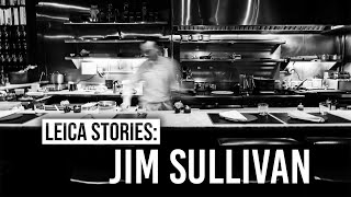 Leica Stories | In Conversation with Jim Sullivan