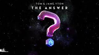 TOM & JAME, YTON – THE ANSWER (EXTENDED MIX)