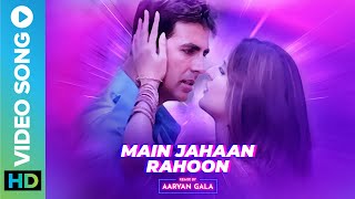 Main Jahaan Rahoon (@aaryangala Remix) | Akshay Kumar | Namastey London | New Remix Song 2022