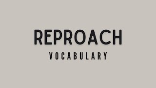 What is the meaning of Reproach?