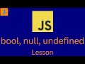 Booleans AND null vs undefined | JavaScript