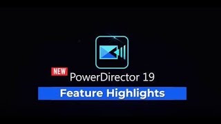 Discover PowerDirector 19 new features
