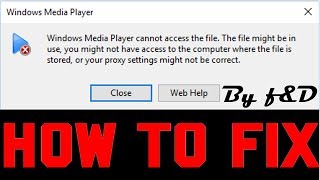 Fix windows media player cannot access the file  the file might be in use, you might not have access