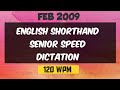 FEB 2009 ENGLISH SHORTHAND SENIOR (HIGHER) SPEED DICTATION AT 120 WPM.