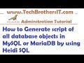 How to Script all database objects for MySQL or MariaDB by using Heidi SQL - MariaDB DBA Tutorial