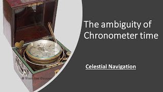 The ambiguity of chronometer time_obtaining the GMT from the chronometer time