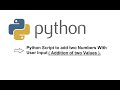 Python Script to Add two Numbers  with User input (Addition of Two Value)