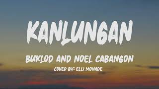 Buklod and Noel Cabangon - Kanlungan (Lyrics) (Cover by: Elli Monade)