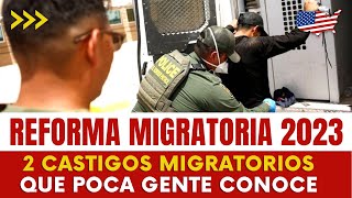 Reforma migratoria 2023: 2 Castigos Migratorios Que Poca Gente Conoce