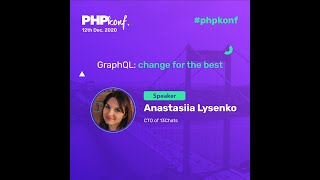 PHPKonf 2020 - Anastasiia Lysenko: GraphQL: change for the best