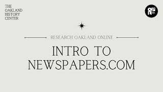 Research Oakland Online: Intro to Newspapers.com