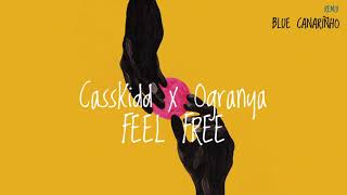 CassKidd x Ogranya - Feel Free (Blue Canariñho Remix) (AUDIO)