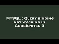 MySQL : Query binding not working in CodeIgniter 3