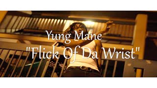 Yung Mane - Flick Of The Wrist | Filmed By: @MackVisions