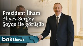 Prezident İlham Əliyev Sergey Şoyqu ilə görüşüb