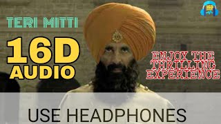 Teri Mitti (16D AUDIO not 8D Audio ) - Kesari | Arko | B Praak | Manoj Muntashir