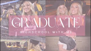 GRADUATE HIGH SCHOOL WITH ME | GRADUATION VLOG |  behind the scenes + GRWM |