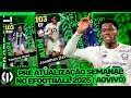 eFootball™ 2025 | PRE ATUALIZAÇÃO SEMANAL | (POTW) J. david e T. Kubo com IMPETO ! (AO VIVO)