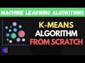 K-Means Clustering Algorithm From Scratch In Python | ML Algorithms From Scratch