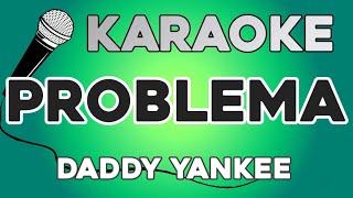 KARAOKE (Problema - Daddy Yankee)