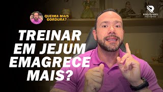 TREINO EM JEJUM QUEIMA MAIS CALORIAS?