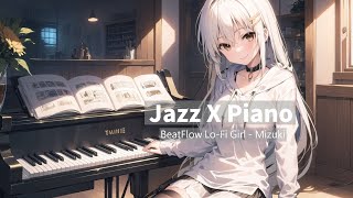 「房間內的爵士樂 X Jazz X Piano」放鬆與專注/편안함과 집중/リラックスと集中/Relaxation and focus | BeatFlow Lo-Fi Girl - Mizuki