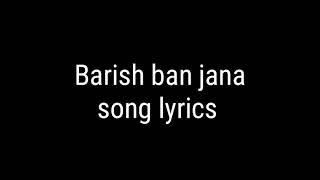 Barish ban jana song lyrics, Kunaal Verma, Payal Dev, Stebin BenCopoer, heena k. ,saheer s.