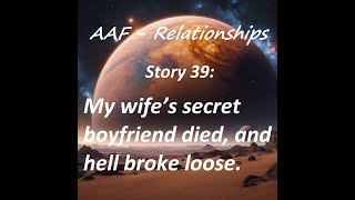 Story 39: My wife’s secret boyfriend died, and hell broke loose.