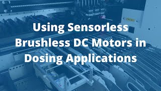 Using Sensorless Brushless DC Motors in Dosing Applications