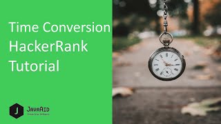 How To Solve Time conversion HackerRank Problem