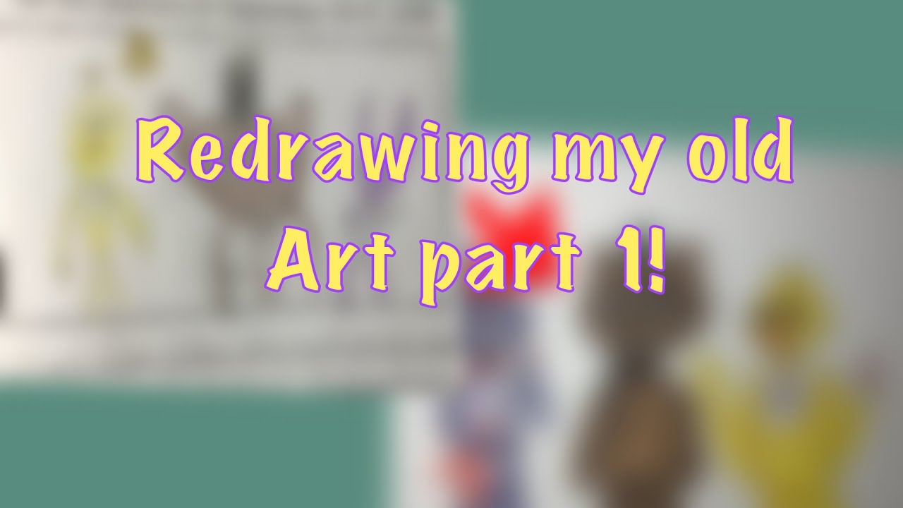 Redrawing My Old Art Part One Youtube