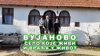 ВУЈАНОВО , село које живи и враћа у живот