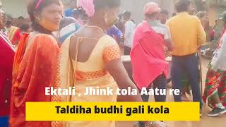 BUDHI GALI KOLA//EKTALI JHINK TOLA AATU RE TALDIHA KOLA KOWA JHAGUM