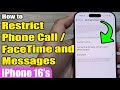 iPhone 16/16 Pro Max: How to Restrict Phone Call/FaceTime and Messages