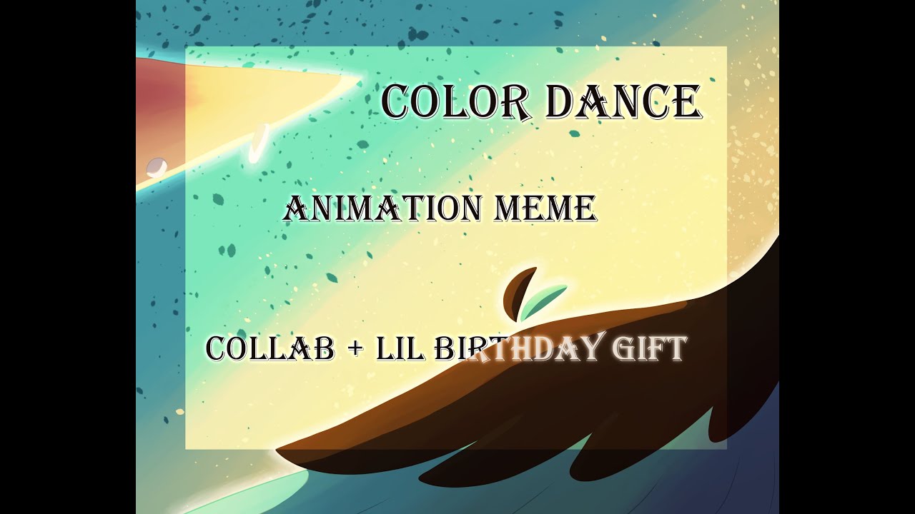 Color Dance Collab Lil Gift Animation Meme Youtube