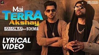 Mai Terra Akshay - Lyrical Video | Babbal Rai feat Bohemia | Humble Music