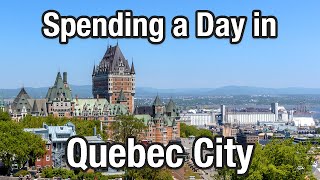 I Know Nothing About Quebec City, So I Spent a Day There!