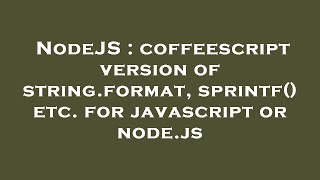 NodeJS : coffeescript version of string.format, sprintf() etc. for javascript or node.js