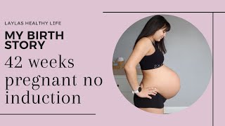 My dramatic birth story 42 weeks pregnant NO induction!