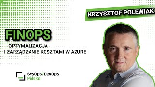 [#494] FinOps - optymalizacja i zarządzanie kosztami w Azure - Krzysztof Polewiak